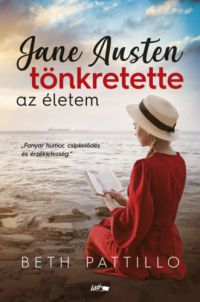 Beth Pattillo - Jane Austen tönkretette az életem