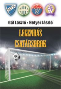 Hetyei László, Gál László - Legendás csatársorok