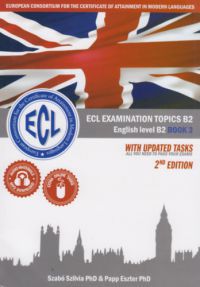 Szabó Szilvia, Papp Eszter - ECL Examination Topics English Level B2 Book 3