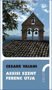 Cesare Vaiani - Assisi Szent Ferenc útja