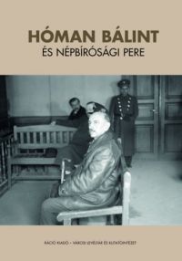 Ujváry Gábor (szerk.) - Hóman Bálint és népbírósági pere