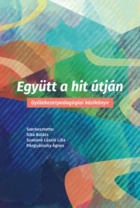 Siba Balázs, Szabóné László Lilla, Pángyánszky Ágnes - Együtt a hit útján