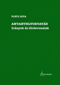Pletl Rita - Anyanyelvoktatás  Irányok és törésvonalak