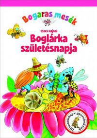 Eszes Hajnal - Bogaras mesék - Boglárka születésnapja