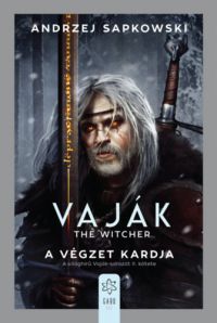 Andrzej Sapkowski - Vaják II. - The Witcher - A végzet kardja