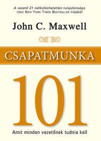 John C. Maxwell - Csapatmunka 101