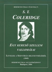 S. T. Coleridge - Egy kereső szellem vallomásai - Levelek a Szentírás ihletettségről