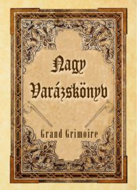  - Nagy Varázskönyv - Grand Grimoire