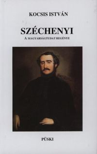 Kocsis István - Széchenyi - A magyarságtudat regénye