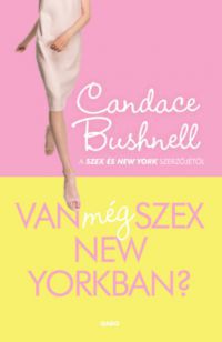 Candace Bushnell - Van még szex New Yorkban?