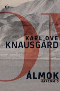 Karl Ove Knausgard - Álmok - Harcom 5. 