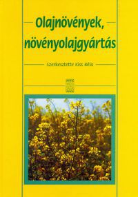 Kiss Béla (szerk.) - Olajnövények, növényolajgyártás