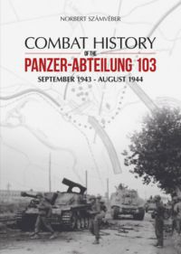 Számvéber Norbert - Combat History of the Panzer-Abteilung 103