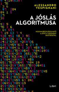 Alessandro Vespignani - A jóslás algoritmusa