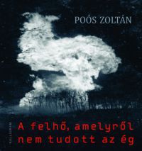 Poós Zoltán - A felhő, amelyről nem tudott az ég