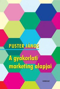 Puster János - A gyakorlati marketing alapjai