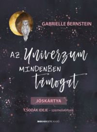 Gabrielle Bernstein - Az Univerzum mindenben támogat