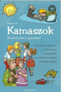 Szilágyi Edit - Kamaszok - Mi ütött ebbe a gyerekbe?