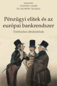 Youssef Cassis, Giuseppe Telesca - Pénzügyi elitek és az európai bankrendszer