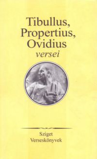 Sziget Könyvkiadó - Tibullus, Propertius, Ovidius versei