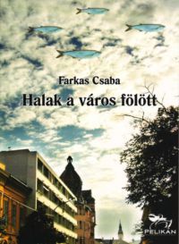 Farkas Csaba - Halak a város fölött