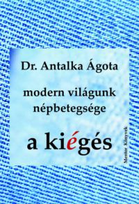 Dr. Antalka Ágota - Modern világunk népbetegsége