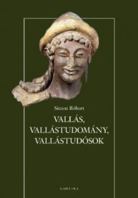 Simon Róbert - Vallás, vallástudomány, vallástudósok