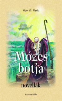 Sipos (S) Gyula - Mózes botja