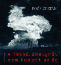 Poós Zoltán - A felhő, amelyről nem tudott az ég - Dedikált