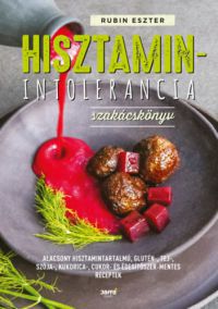 Rubin Eszter - Hisztaminintolerancia szakácskönyv