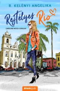 R. Kelényi Angelika - Rejtélyes Rio