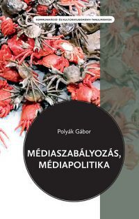 Polyák Gábor - Médiaszabályozás, médiapolitika
