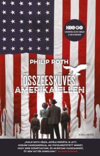Philip Roth - Összeesküvés Amerika ellen