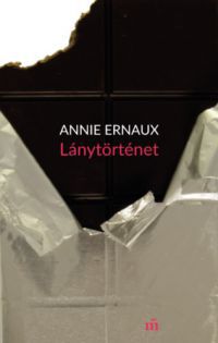 Annie Ernaux - Lánytörténet
