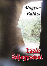 Magyar Balázs - Lázár feljegyzései