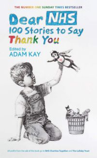 Adam Kay - Dear NHS: 100 Stories to Say Thank You