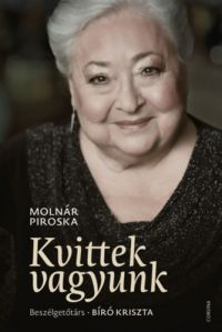 Molnár Piroska - Kvittek vagyunk - Beszélgetőtárs: Bíró Kriszta