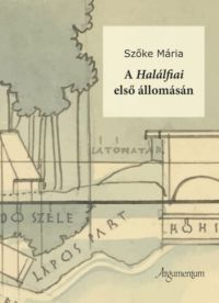 Szőke Mária - A Halálfiai első állomásán