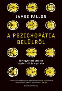 James Fallon - A pszichopátia belülről