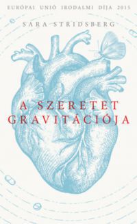 Sara Stridsberg - A szeretet gravitációja