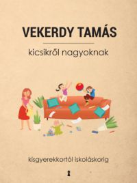 Vekerdy Tamás - Kicsikről nagyoknak