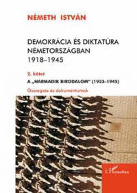 Németh István - Demokrácia és diktatúra Németországban 1918-1945 - 2. kötet