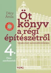 Déry Attila - Öt könyv a régi építészetről 4. - Fémszerkezetek