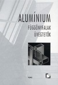  - Alumínium függönyfalak, üvegtetők