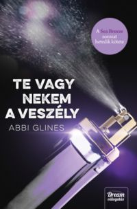 Abbi Glines - Te vagy nekem a veszély