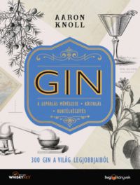 Aaron Knoll - GIN - 300 gin a világ legjobbjaiból