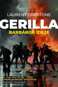 Laurent Obertone - Gerilla - Barbárok ideje