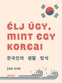  - Élj úgy, mint egy koreai