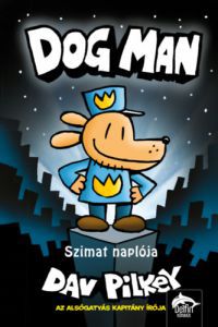 Dav Pilkey - Dog Man - Szimat naplója