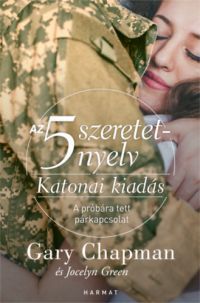 Gary Chapman, Jocelyn Green - Az 5 szeretetnyelv: Katonai kiadás